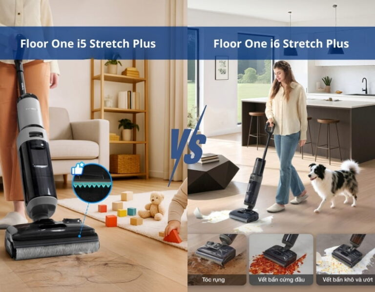 So sánh chi tiết Tineco Floor One i5 Stretch Plus với Tineco Floor One i6 Stretch Plus