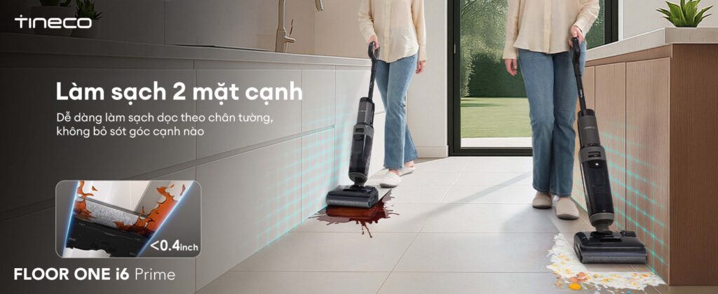 Tineco Floor One i6 Prime - Làm sạch hai mặt cạnh