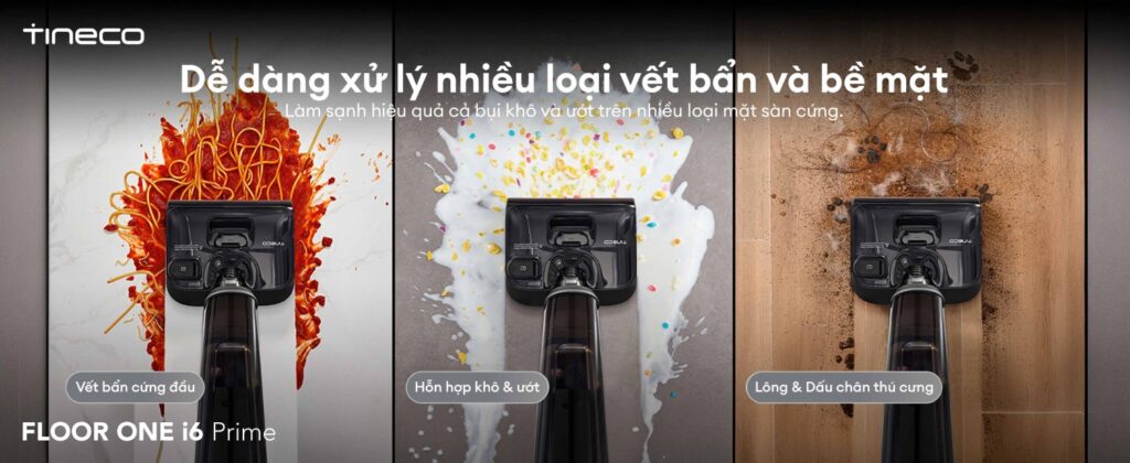 Tineco Floor One i6 Prime - Xử lý nhiều loại vết bẩn