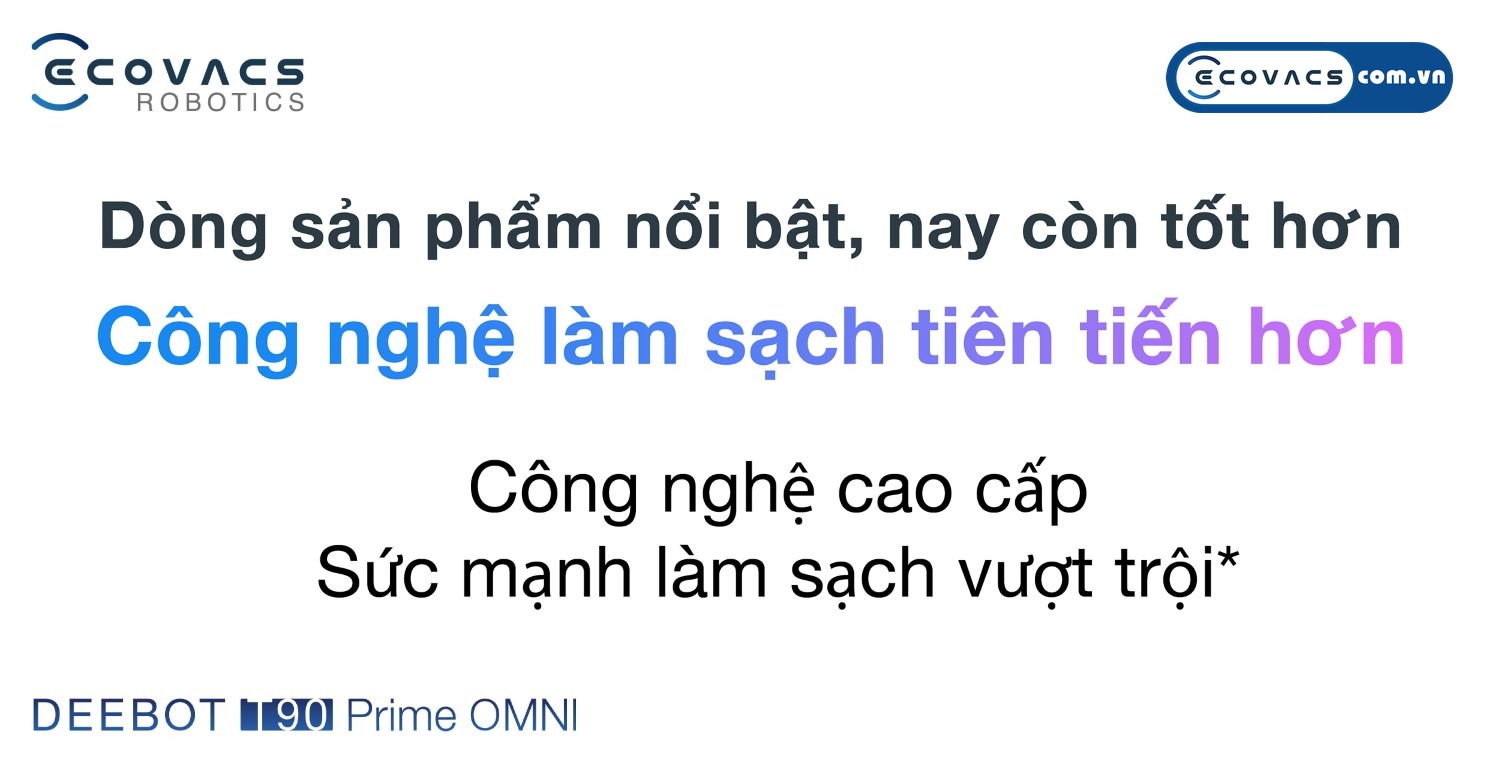 Robot hút bụi lau nhà Ecovacs Deebot T90 Prime Omni Ecovacs Robot hút bụi lau nhà Ecovacs Deebot T90 Prime Omni nâng cấp công nghệ làm sạch tiên tiến
