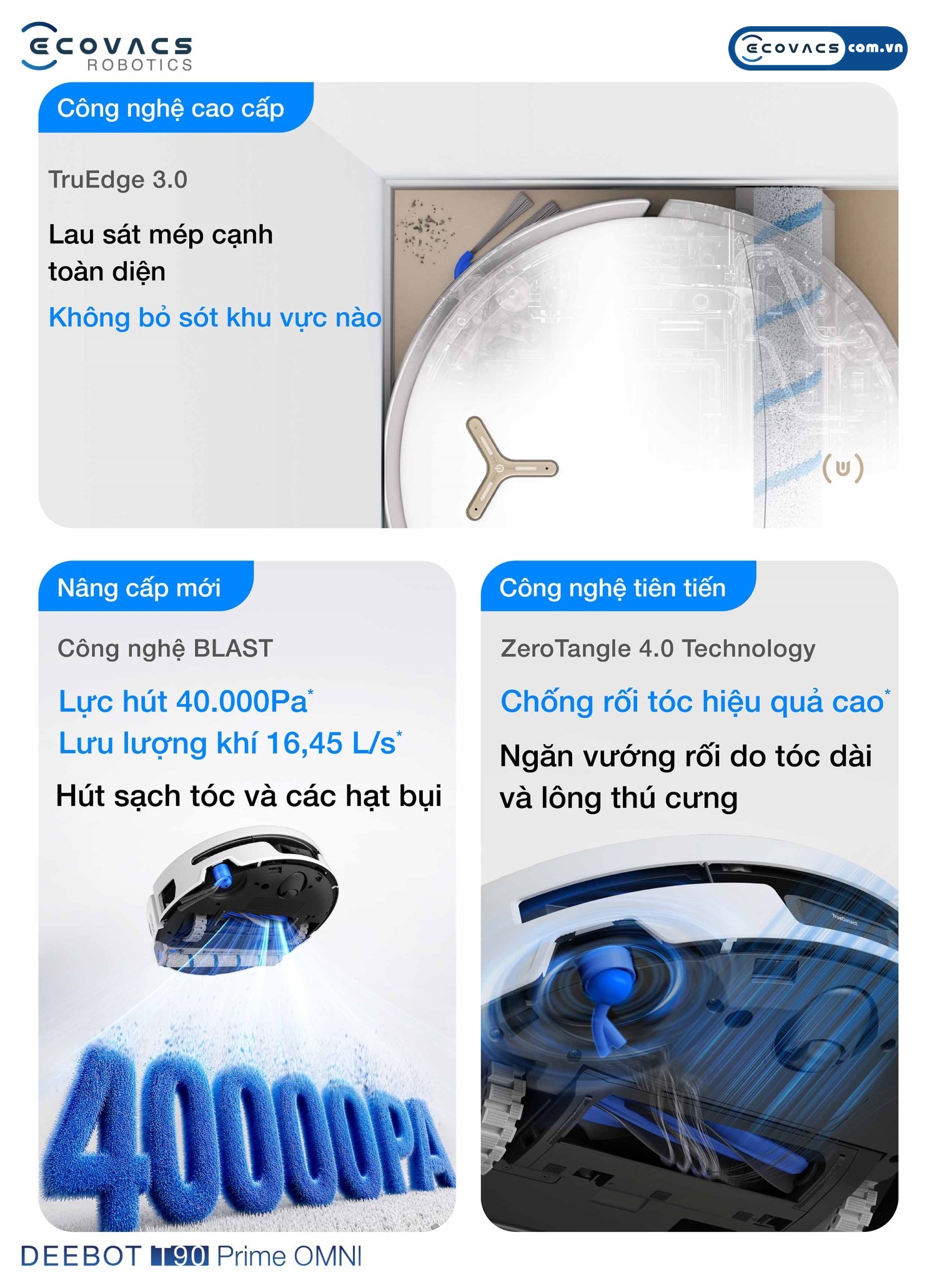 Robot hút bụi lau nhà Ecovacs Deebot T90 Prime Omni Ecovacs Bộ 3 sức mạnh làm sạch trên Ecovacs Deebot T90 Prime Omni: TruEdge 3.0, BLAST 40.000Pa và ZeroTangle 4.0