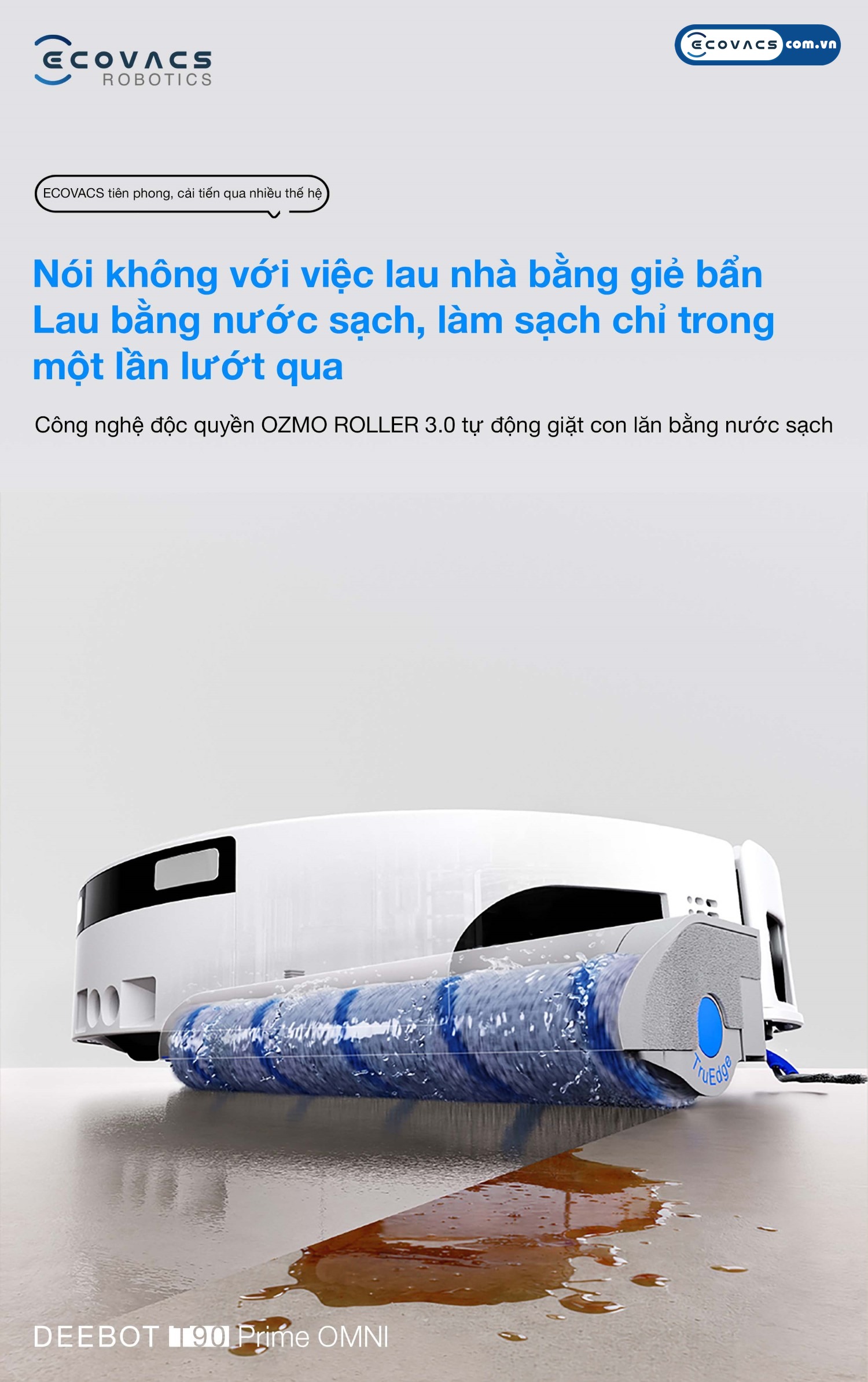 Robot hút bụi lau nhà Ecovacs Deebot T90 Prime Omni Ecovacs Con lăn OZMO ROLLER 3.0 trên Ecovacs Deebot T90 Prime Omni luôn tiếp xúc mặt sàn bằng nguồn nước sạch
