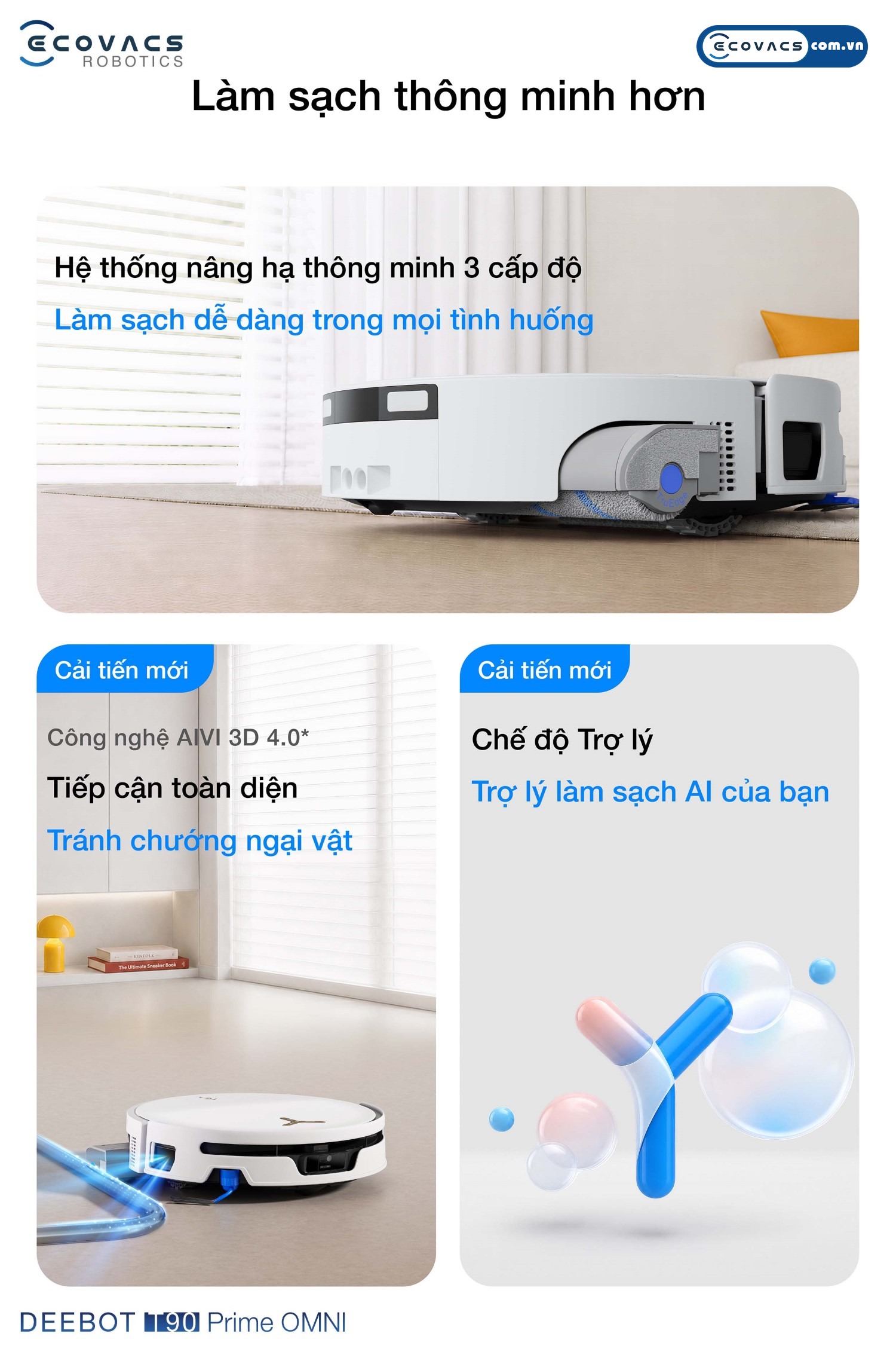 Robot hút bụi lau nhà Ecovacs Deebot T90 Prime Omni Ecovacs Hệ thống làm sạch thông minh trên Ecovacs Deebot T90 Prime Omni: Nâng hạ 3 cấp độ, AIVI 3D 4.0 và trợ lý AI