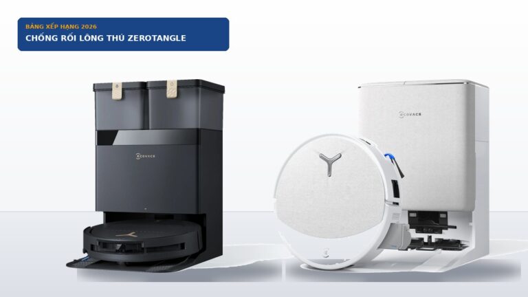 Top Robot Hút Bụi Chống Rối Lông Thú Cưng & Tóc Rụng Chuẩn ZeroTangle Tốt Nhất